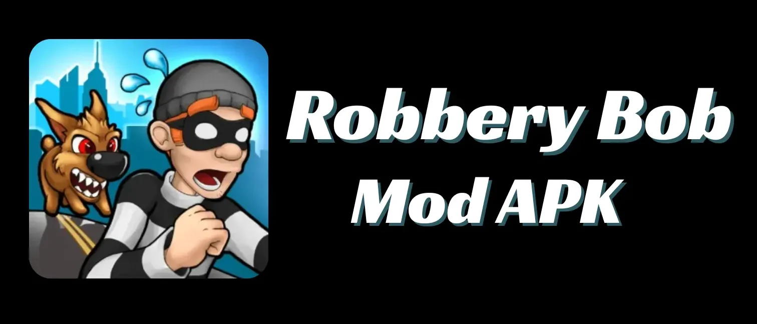 Robbery Bob MOD APK